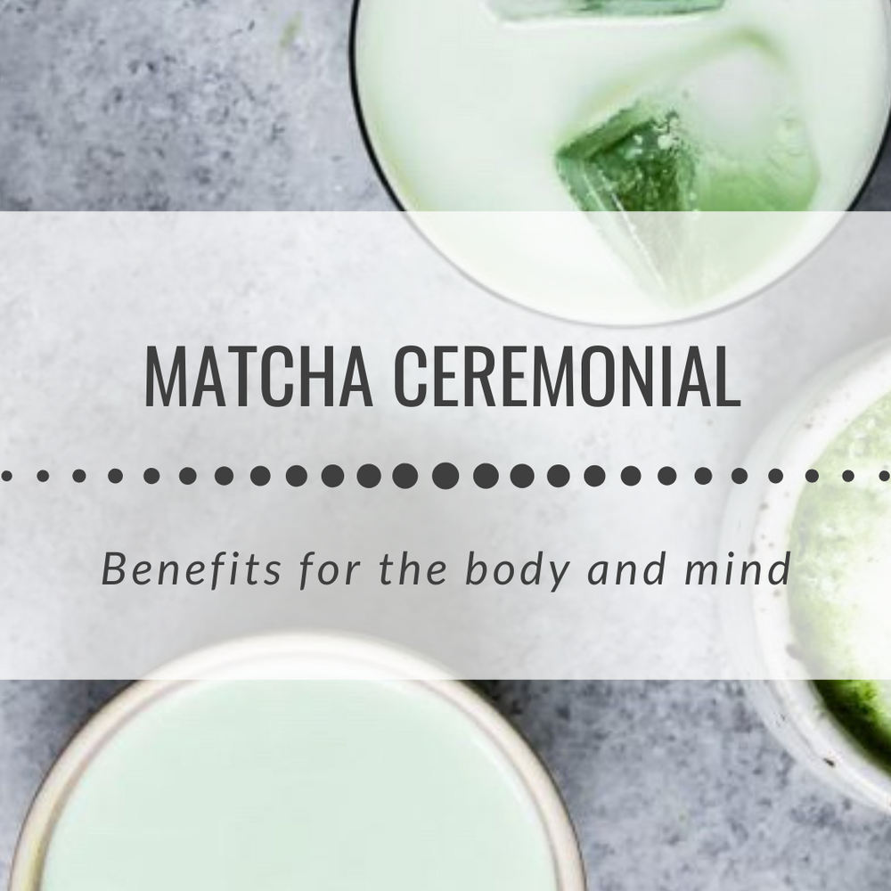 Matcha Ceremonial: benefits for the body and mind